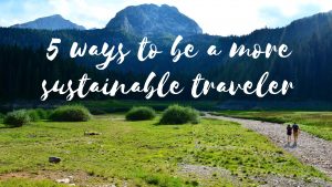 Sustainable traveling, responsible tourism